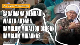 Download Aagym menjawab | Bagaimana membagi waktu antara Hamblum minAlloh dengan Hamblum minannas  MP3