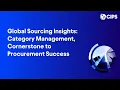 Global Sourcing Insights Category Management Cornerstone to Procurement Success CIPS
