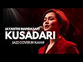 🎵Kusadari—Jayanthi Mandasari | 🎷Jazz Cover By Kav69 
