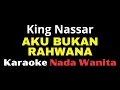 Download Lagu KARAOKE AKU BUKAN RAHWANA  - KING NASSAR || NADA WANITA