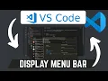 How To Fix Missing Menu Bar In VS Code