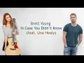 Lyric In Case You Didn't Know (Brett Young.feat . una Healy)
