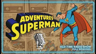 The Adventures of Superman Radio Show 1940 Clark Kent Reporter