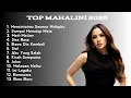 Download Lagu KOLEKSI LAGU MAHALINI FULL ALBUM 2025 TERBARU VIRAL TIKTOK - BAWA DIA KEMBALI - MATI MATIAN - SIAL
