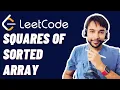 Squares of Sorted Array LeetCode 977 Full Solution with examples animation Study Algorithms
