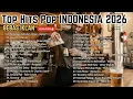 Lagu Trending Music Indonesia 2026 📈 Kompilasi Lagu Pop Hits Viral | Sedia Aku Sebelum Hujan - Idgitaf
