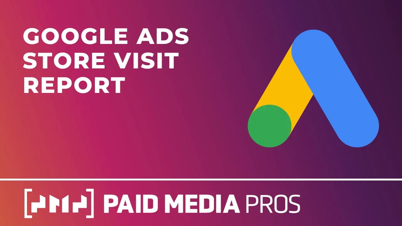 Google Ads Store Visits Report