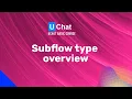 UChat Basics Course New Series - 39 Subflow type overview