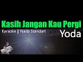 Download Lagu Yoda - Kasih Jangan Kau Pergi ( Karaoke Lirik )