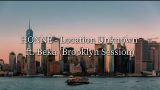 Download HONNE - Location Unknown (Lyrics) ft. BEKA (Brooklyn Session) MP3