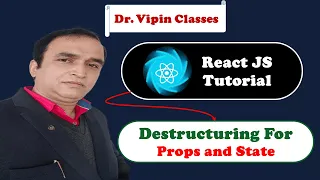 React Tutorial React Destructuring Props React Destructuring State Dr Vipin Classes