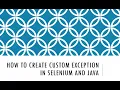 how to create custom exception in selenium and java