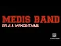 Download Lagu MEDIS BAND - SELALU MENCINTAIMU (LYRIC)