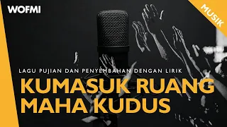 kumasuk ruang maha kudus by jacqlien celosse lirik 