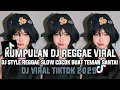 Download Lagu KUMPULAN DJ REGGAE SANTAI FULL BASS ||VIRAL TIKTOK TERBARU 2025🎵
