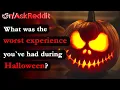 What was the worst experience you ve had during Halloween Askreddit