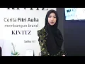 Lagu Cerita Fitri Aulia Mengembangkan Bisnis Busana Muslim KIVITZ!