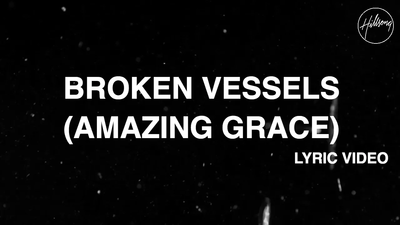 Broken Vessels (Amazing Grace) [Official Lyric Video] - Hillsong Worship