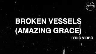 broken vessels amazing grace official lyric video hillsong worship