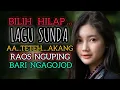 Download Lagu BILIH HILAP.... LAGU SUNDAAN AA TETEH AKANG RAOS NGUPING BARI NGAGOJOD .