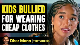 Kids Bullied for Wearing Cheap Clothes | Dhar Mann