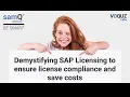Demystifying SAP Licensing to ensure license compliance and save costs