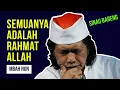 Download Lagu SEMUANYA ADALAH RAHMAT ALLAH - MBAH NUN