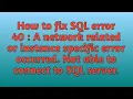 How to fix sql error40 A network related or instance specific error occured while connct to databas