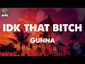 Gunna - idk that bitch