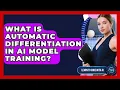 What Is Automatic Differentiation In AI Model Training - Learning To Code With AI