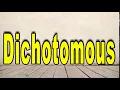 How to Pronounce Dichotomous