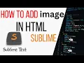 how to add image in html sublime how to insert image in html how to put image in html