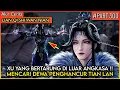 DEWA XU YANG MENEMUKAN SALAH SATU MURID TIAN LAN KUNO TERKUAT! - Alur Cerita Donghua #LQSWN PART 300