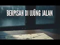 Download Lagu Berpisah di ujung jalan | sayup-sayup kumendengar | lagu sedih | lagu viral tiktok