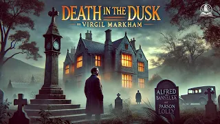 Death In The Dusk A Haunting Mystery By Virgil Markham 