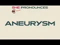 How To Pronounce ANEURYSM Correctly
