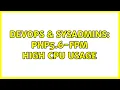 DevOps SysAdmins php5 6-fpm high cpu usage 2 Solutions
