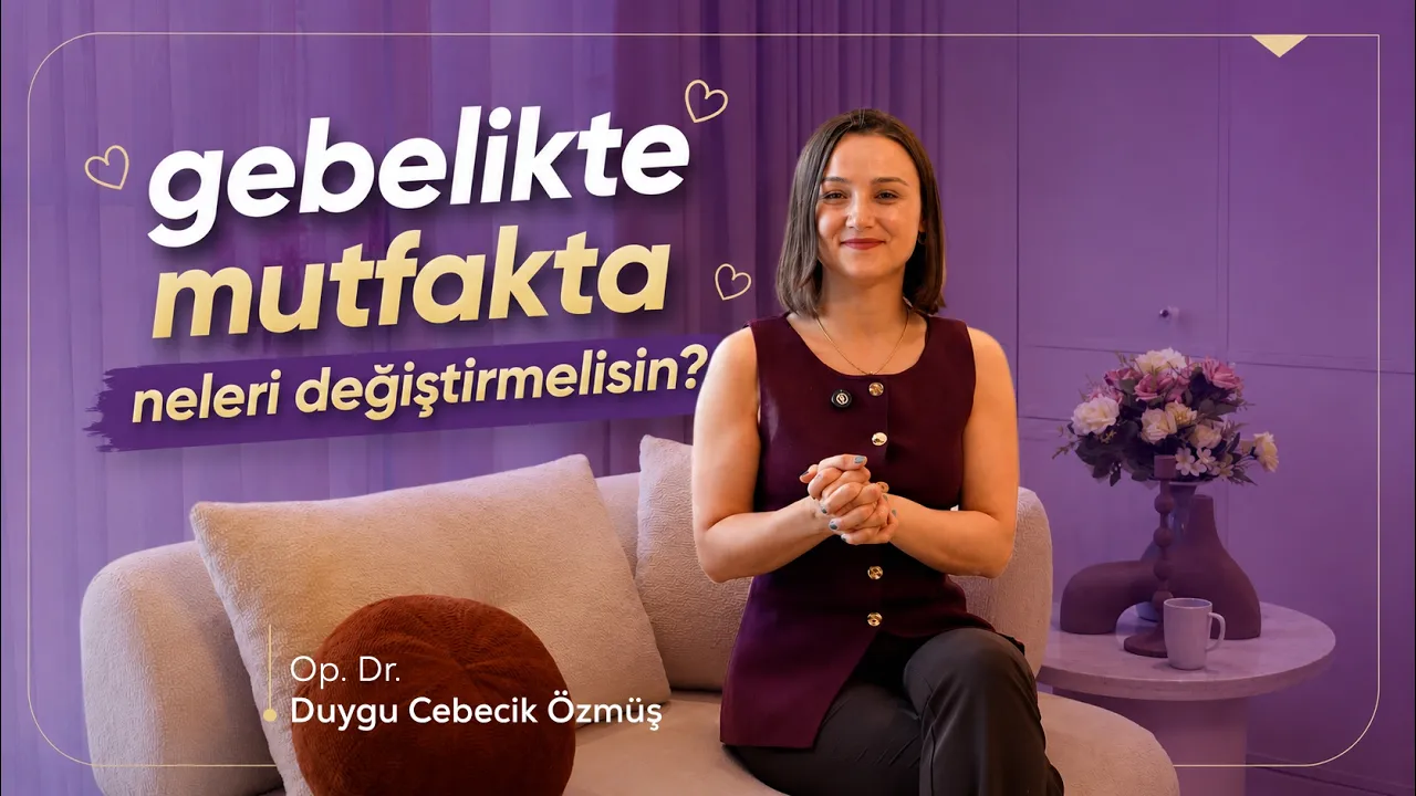 Op. Dr. Duygu Cebecik Özmüş ile hamilelikte mutfakta dikkat edilmesi gerekenler videosu kapağı