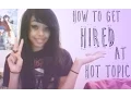 How to get hired at Hot Topic Tips My Experience