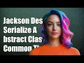 Jackson Deserialize Abstract Classes Solutions to Common Challenges