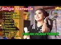 Lagu FULL ALBUM TERBARU 2025 SELIYA MARSELLA BISIKAN CINTA KEJEBAK NYAMAN