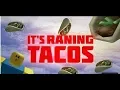 ITS RAINING TACOS! (Roblox Music Video)
