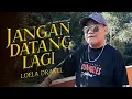 Download Lagu Loela Drakel - JANGAN DATANG LAGI (Official Music Video)