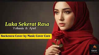 luka sekerat rasa yollanda u0026 arief rockestra cover by music cover core 