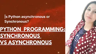 PYTHON TUTORIAL FOR BEGINNERS SYNCHRONOUS VS ASYNCHRONOUS IS PYTHON SYNCHRONOUS OR ASYNCHRONOUS