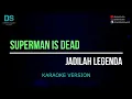 Download Lagu Superman is dead - jadilah legenda (karaoke version) tanpa vokal