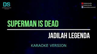 superman is dead jadilah legenda karaoke version tanpa vokal