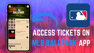 How To Access Tickets On MLB Ballpark App - Here s How You Can Access It