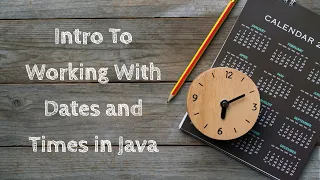 Intro to Working With Dates and Times in Java