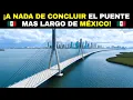 Lagu Casi listo el PUENTE NICHUPTÉ una mega obra única en México 